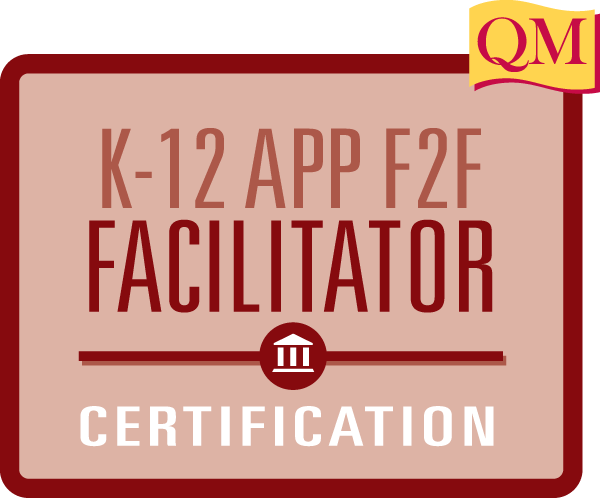 K-12 APP Face-to-face facilitator certification with QM flag